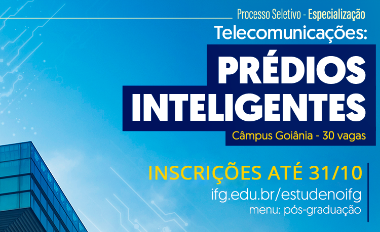  O IFG oferta 30 vagas no processo seletivo para a especialização lato sensu em Telecomunicações: Prédios Inteligentes, oferecida no Câmpus Goiânia.