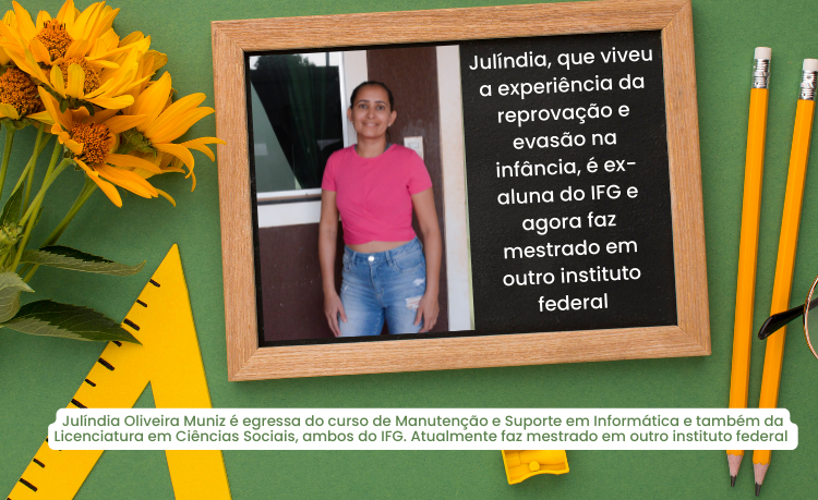 Julíndia Oliveira Muniz é egressa do curso de Manutenção e Suporte em Informática e também da Licenciatura em Ciências Sociais, ambos do IFG. Atualmente faz mestrado em outro instituto federal 
