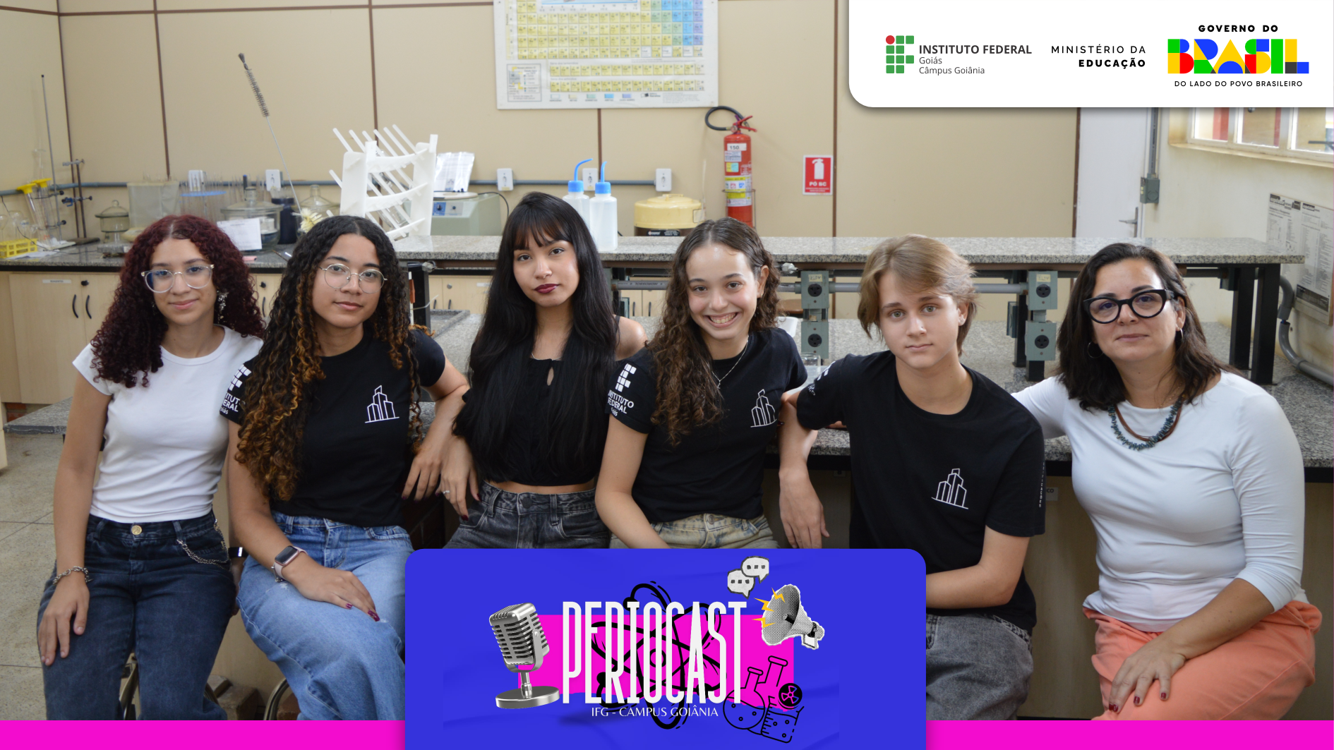A professora de Química do Câmpus Goiânia do IFG, Fabiana Gomes, e mais os alunos dos cursos técnicos integrados ao ensino médio: Joana Santos, Isadora da Silva, Yasmin Sousa, Lara Máximo e Heitor Silveira desenvolveram o podcast Periocast.
