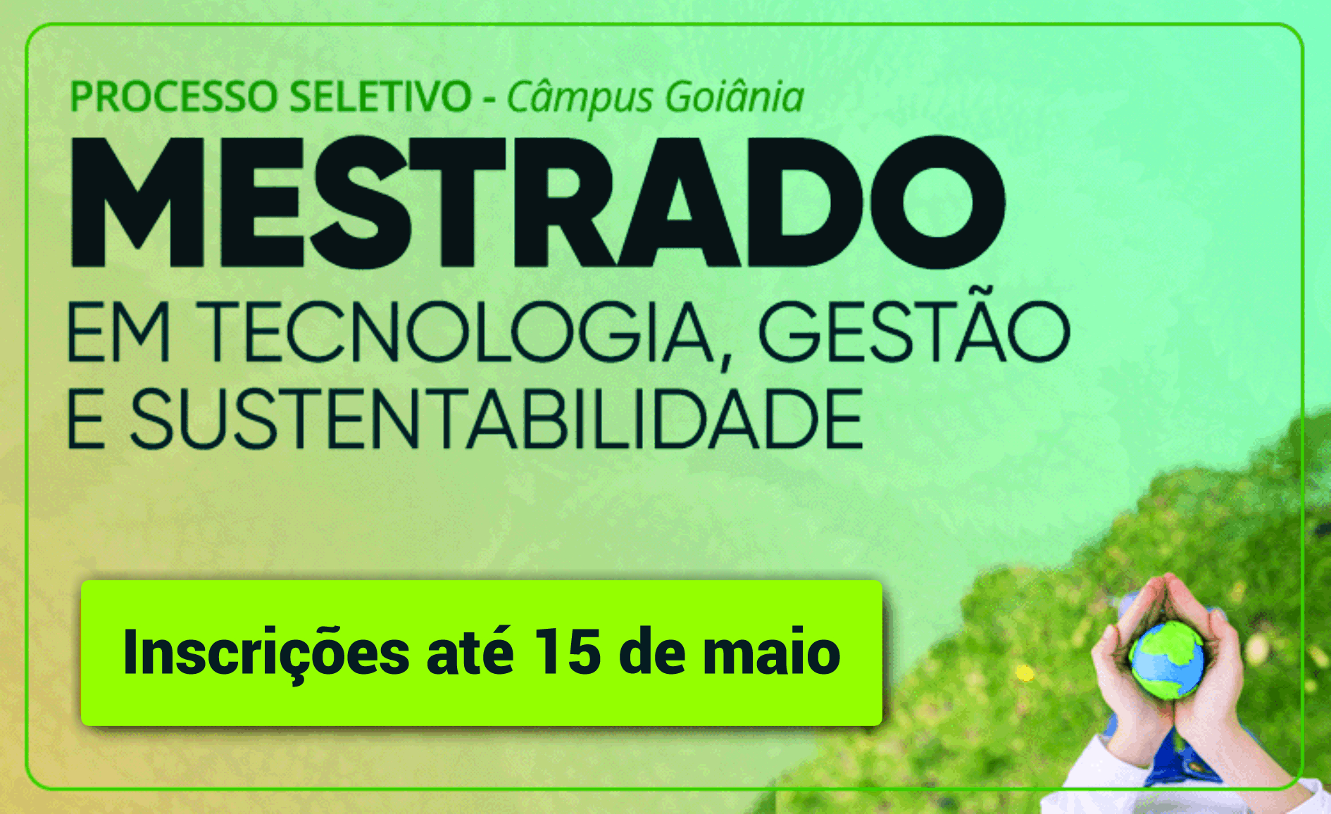 Inscrições abertas na seleção de alunos regulares do  Mestrado Profissional em Tecnologia, Gestão e Sustentabilidade