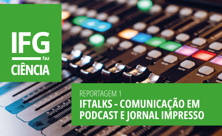 O projeto IFTalks é tema da primeira reportagem da 3ª edição do IFG Faz Ciência