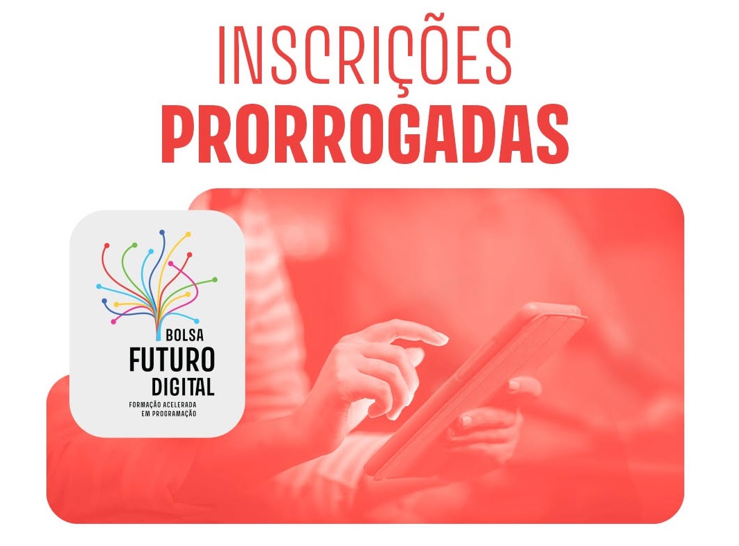 Inscrições prorrogadas para o curso Bolsa Futuro Digital